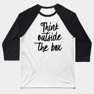 Think outside the box Baseball T-Shirt